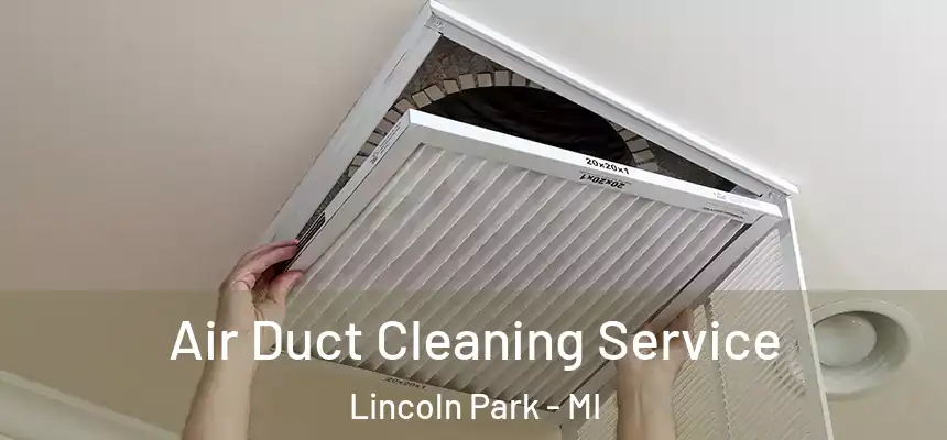  Air Duct Cleaning Service Lincoln Park - MI