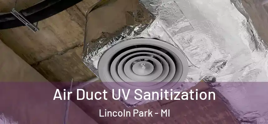  Air Duct UV Sanitization Lincoln Park - MI