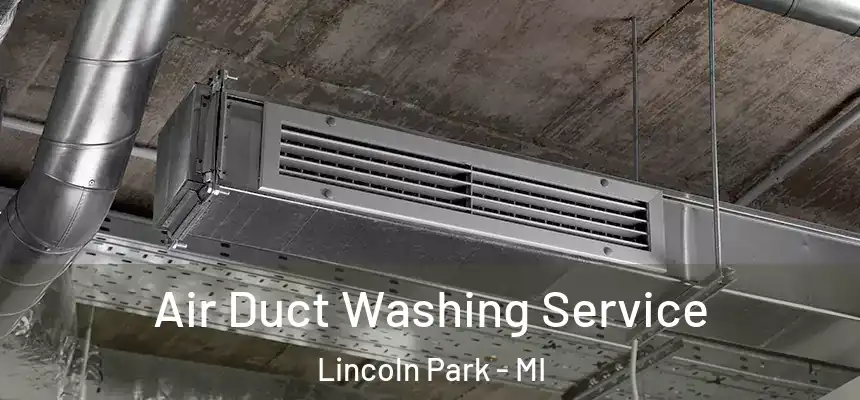  Air Duct Washing Service Lincoln Park - MI