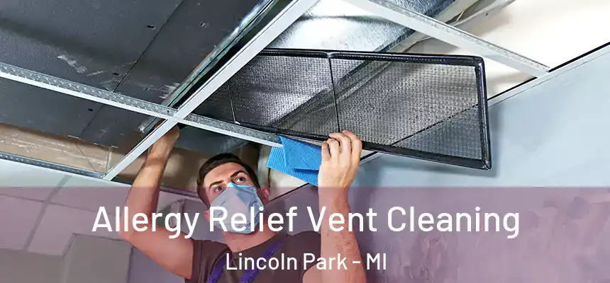  Allergy Relief Vent Cleaning Lincoln Park - MI