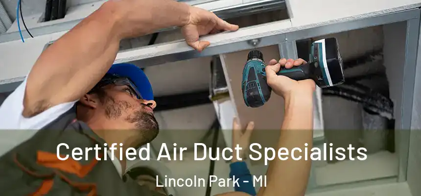  Certified Air Duct Specialists Lincoln Park - MI