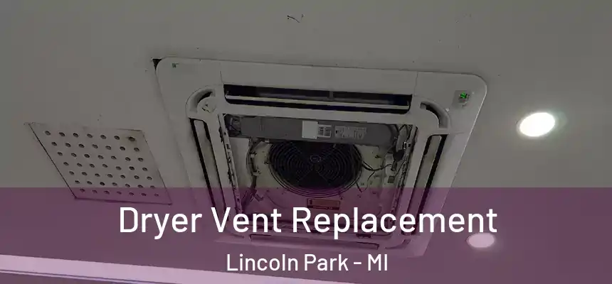Dryer Vent Replacement Lincoln Park - MI