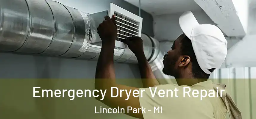 Emergency Dryer Vent Repair Lincoln Park - MI