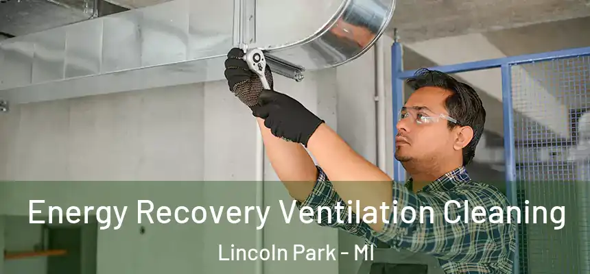  Energy Recovery Ventilation Cleaning Lincoln Park - MI