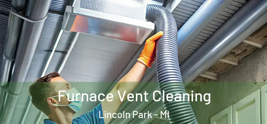  Furnace Vent Cleaning Lincoln Park - MI