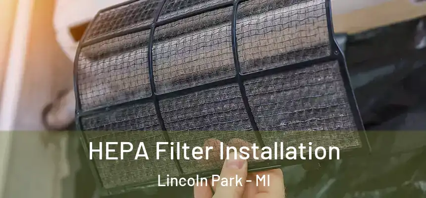 HEPA Filter Installation Lincoln Park - MI