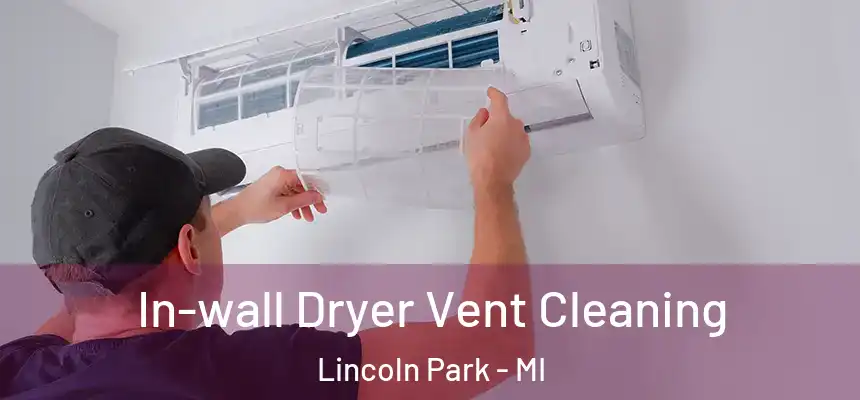  In-wall Dryer Vent Cleaning Lincoln Park - MI