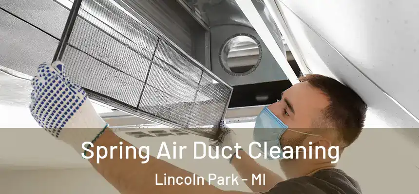  Spring Air Duct Cleaning Lincoln Park - MI
